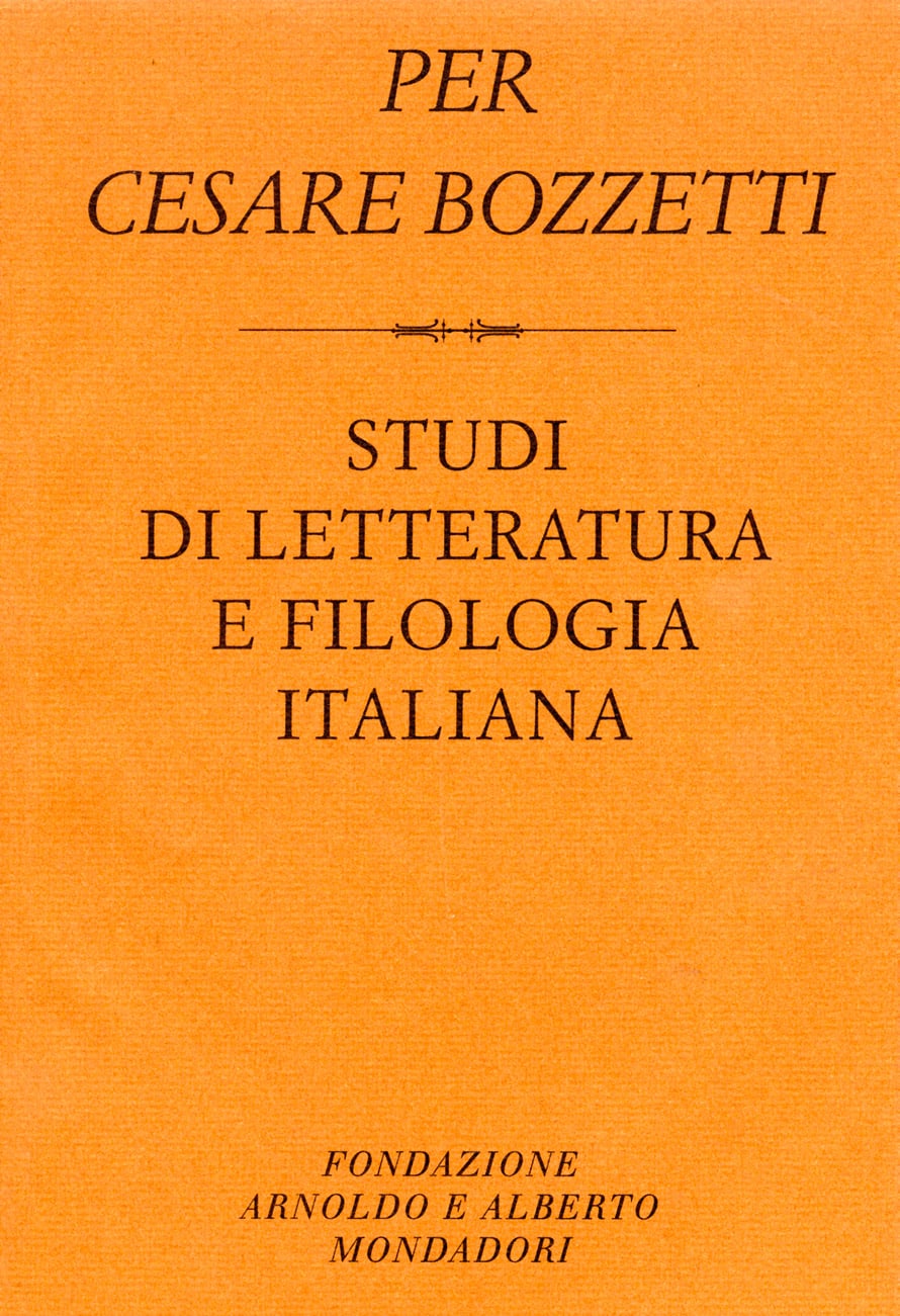 Per Cesare Bozzetti: studi di letteratura e filologia italiana