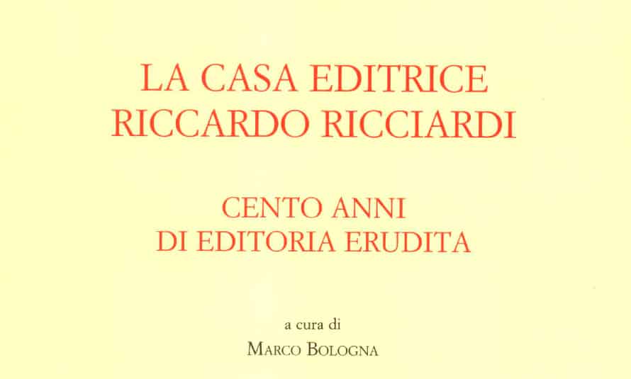 La casa editrice Riccardo Ricciardi. Cento anni di editoria erudita